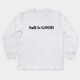 Salt is good Kids Long Sleeve T-Shirt